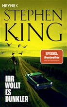Stephen King - Ihr wollt es dunkler