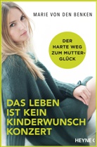 Marie von den Benken, Marie von den Benken - Das Leben ist kein Kinderwunschkonzert