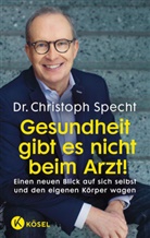 Christoph Specht - Gesundheit gibt es nicht beim Arzt!