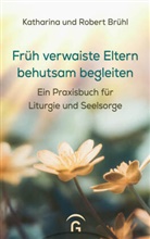 Katharina Brühl, Robert Brühl - Früh verwaiste Eltern behutsam begleiten