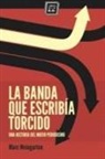 Marc Weingarten - La banda que escribía torcido : una historia del nuevo periodismo