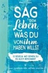 Roman Kmenta - Sag dem Leben, was du von ihm haben willst - 12 Regeln, mit denen du es auch bekommst