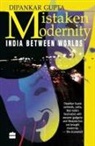Dipankar Gupta - Mistaken Modernity