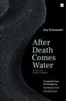 Joy Goswami - After Death Comes Water