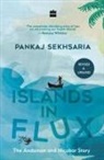 Pankaj Sekhsaria - Islands in Flux