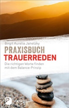 Birgit Aurelia Janetzky - Praxisbuch Trauerreden