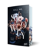 Lea R Eden, Lea R. Eden - Kill Me, Slowly | Mit wunderschönem Farbschnitt