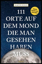 Martin Nusch - 111 Orte auf dem Mond, die man gesehen haben muss