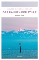 Walter Christian Kärger - Das Raunen der Stille