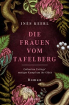 Inès Keerl - Die Frauen vom Tafelberg. Catharina Ustings' mutiger Kampf um ihr Glück