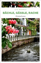 Ute Wehrle - Bächle, Gässle, Rache