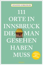 Susanne Gurschler - 111 Orte in Innsbruck, die man gesehen haben muss