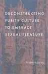 Andreya Jones - Deconstructing Purity Culture to Embrace Sexual Pleasure