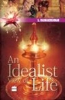 S. Radhakrishnan - An Idealist View Of Life