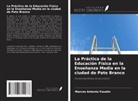 Marcos Antonio Fasolin - La Práctica de la Educación Física en la Enseñanza Media en la ciudad de Pato Branco