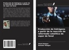 Bahador Nabgan, Walid Nabgan - Producción de hidrógeno a partir de la reacción de reformado catalítico de vapor de fenol