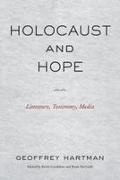 Geoffrey Hartman, Kevis Goodman, Brian Mcgrath - Holocaust and Hope Literature, Testimony, Media