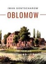 Iwan Gontscharow - Iwan Gontscharow: Oblomow. Vollständige Neuausgabe