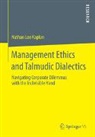 Nathan Lee Kaplan - Management Ethics and Talmudic Dialectics