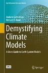 Andrew Gettelman, Richard B. Rood - Demystifying Climate Models