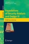 Alessandro Aldini, Roberto Gorrieri - Foundations of Security Analysis and Design VI