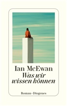 Ian McEwan - Was wir wissen können