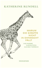 Katherine Rundell, Talya Baldwin - Warum die Giraffe nicht in Ohnmacht fällt