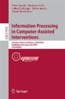 Dean Barratt, Stephane Cotin, Gabor Fichtinger, Pierre Jannin, Nassir Navab - Information Processing in Computer-Assisted Interventions