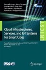 Dario Bruneo, Maria Fazio, Antonella Longo, Philippe Massonet, Rana Omer, Omer Rana... - Cloud Infrastructures, Services, and IoT Systems for Smart Cities