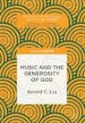 Gerald C. Liu - Music and the Generosity of God