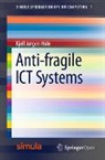 Kjell Jørgen Hole - Anti-fragile ICT Systems