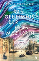 Tracy Chevalier - Das Geheimnis der Glasmacherin
