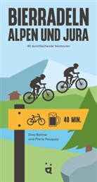 Dres Balmer, Pierre Pauquay - Bierradeln Alpen und Jura