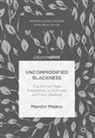Mandisi Majavu - Uncommodified Blackness
