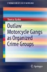 Thomas Barker - Outlaw Motorcycle Gangs as Organized Crime Groups