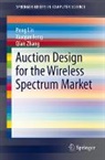 Xiaojun Fen, Xiaojun Feng, Peng Lin, Qian Zhang - Auction Design for the Wireless Spectrum Market