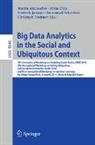 Martin Atzmueller, Alvin Chin, Frederik Janssen, Immanuel Schweizer, Christoph Trattner - Big Data Analytics in the Social and Ubiquitous Context