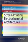 Craig E. Banks, Christopher W. Foster, Rashid O. Kadara - Screen-Printing Electrochemical Architectures