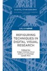 Edgar Gómez Cruz, Sarah Pink, Shanti Sumartojo - Refiguring Techniques in Digital Visual Research