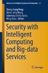 Valentina Emilia Balas, Sheng-Lung Peng, Shiuh-Jeng Wang, Ming Zhao - Security with Intelligent Computing and Big-data Services