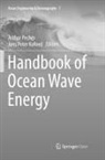 Jens Peter Kofoed, Arthur Pecher - Handbook of Ocean Wave Energy