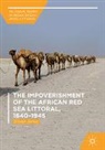 Steven Serels - The Impoverishment of the African Red Sea Littoral, 1640-1945