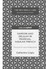 Catherine Léglu - Samson and Delilah in Medieval Insular French