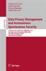 Ernesto Damiani, Roberto Di Pietro, Javier Herranz, Radu State - Data Privacy Management and Autonomous Spontaneous Security