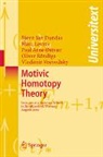 Bjorn Ian Dundas, Marc Levine, P. A. Østvær, P.A. Østvær, Oliver Röndigs, Vladimir Voevodsky... - Motivic Homotopy Theory