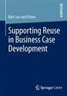 Bart-Jan van Putten, Bart-Jan van Putten - Supporting Reuse in Business Case Development