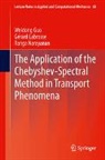 Weidong Guo, Gérard Labrosse, Ranga Narayanan - The Application of the Chebyshev-Spectral Method in Transport Phenomena