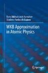 Boris Mikhailovich Karnakov, Vladimir Pavlovich Krainov - WKB Approximation in Atomic Physics