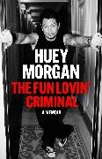 Huey Morgan,  Morgan Huey - The Fun Lovin' Criminal