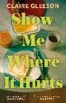 Claire Gleeson - Show Me Where It Hurts